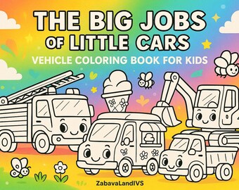 The Big Jobs of Little Cars – Vehicle Coloring Book for Kids | Printable PDF | Cars, Trucks, and Machines | Toddler & Preschool Activity