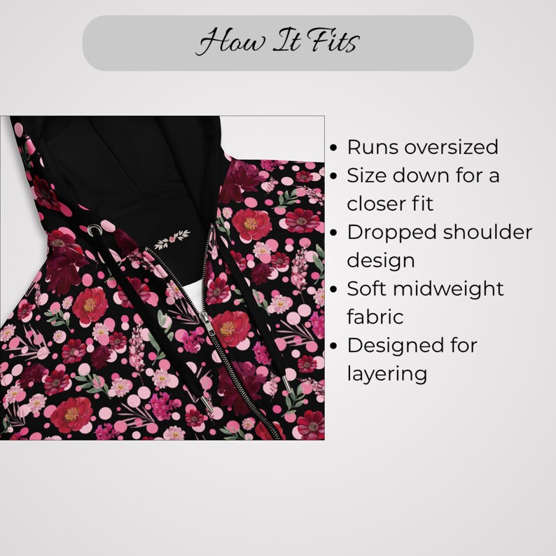 May include: A black zip-up hoodie with a floral pattern in shades of red, pink, and white. The hoodie has a hood and a zipper closure. The text "How It Fits" is at the top, with bullet points describing the fit and fabric.