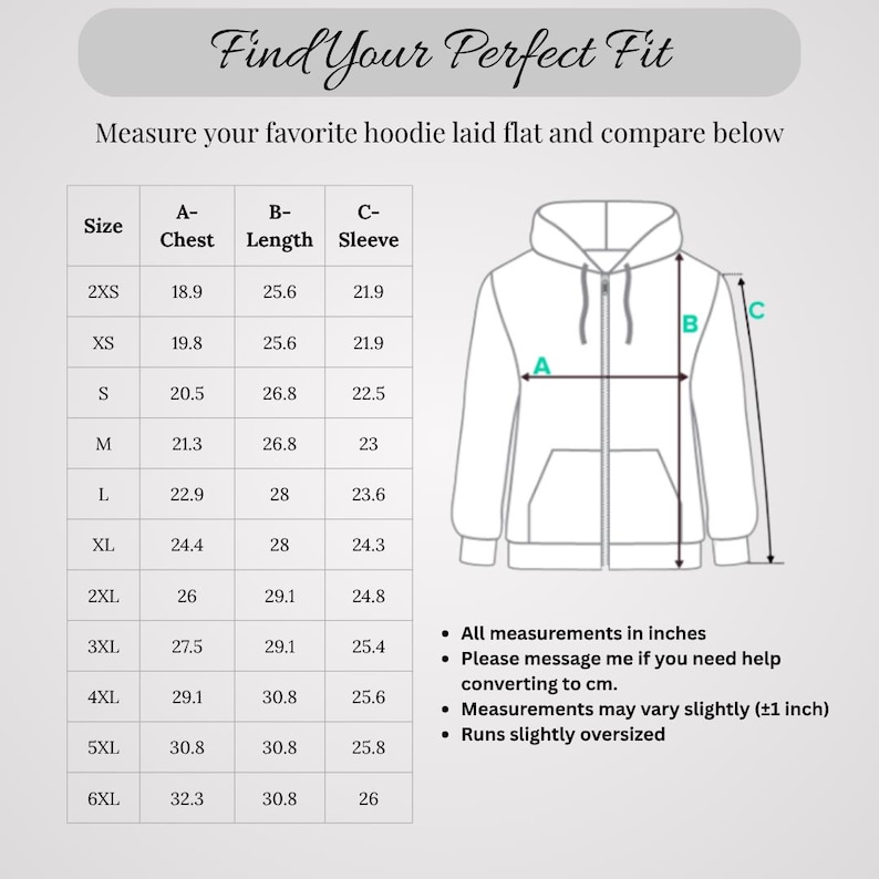 May include: A white graphic showing how to measure a hoodie for the perfect fit. The text "Find Your Perfect Fit" is at the top. A size chart with measurements in inches is included, along with a diagram of a hoodie with labeled measurement points.