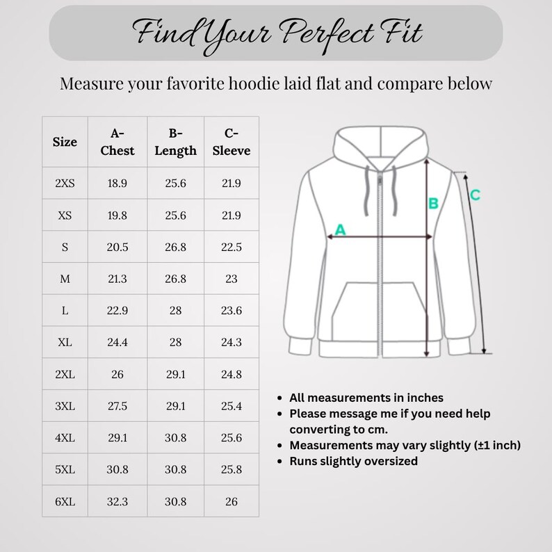 May include: A white graphic showing how to measure a hoodie for the perfect fit. The text "Find Your Perfect Fit" is at the top. A size chart with measurements in inches is included, along with a diagram of a hoodie with labeled measurement points.