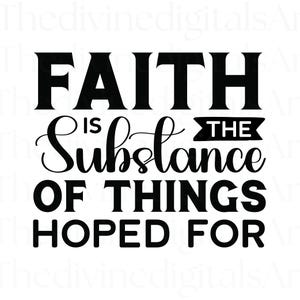La foi est la substance des choses qu'on espère SVG, Foi, Foi PNG, Chemise Faith, Chemise Jésus, Dieu png, Chemise versets de la Bible, Louange au Seigneur, png