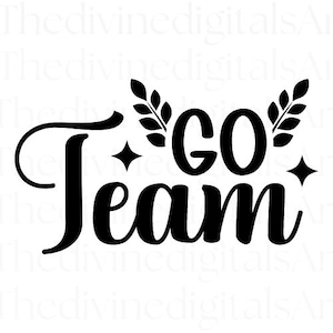 Go Team svg, Go Team Shirt, Teamwork, Teamwork Makes the Dream Work, Teamwork Poster, Teamwork Sign, Teamwork Sticker, Cut File For Cricut