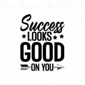 Success Looks Good on You SVG | Self Love Svg File for Cricut, Motivational Cut File, Confidence Svg for Shirt, Mug, or Entrepreneur Gifts