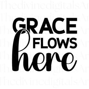 Grace Flows Here SVG, Grace SVG | Religious SVG | Christian Svg | Jesus Svg | Faith Svg | God Svg | Bible Svg | Scripture Svg | Blessed