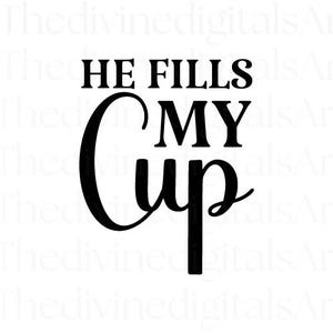 Lui riempie la mia tazza SVG, SVG religioso, SVG cristiano, Dio SVG, Fede SVG, Gesù SVG, Prega, Png, File per Cricut, Clip art, Versetto della Bibbia, Citazioni