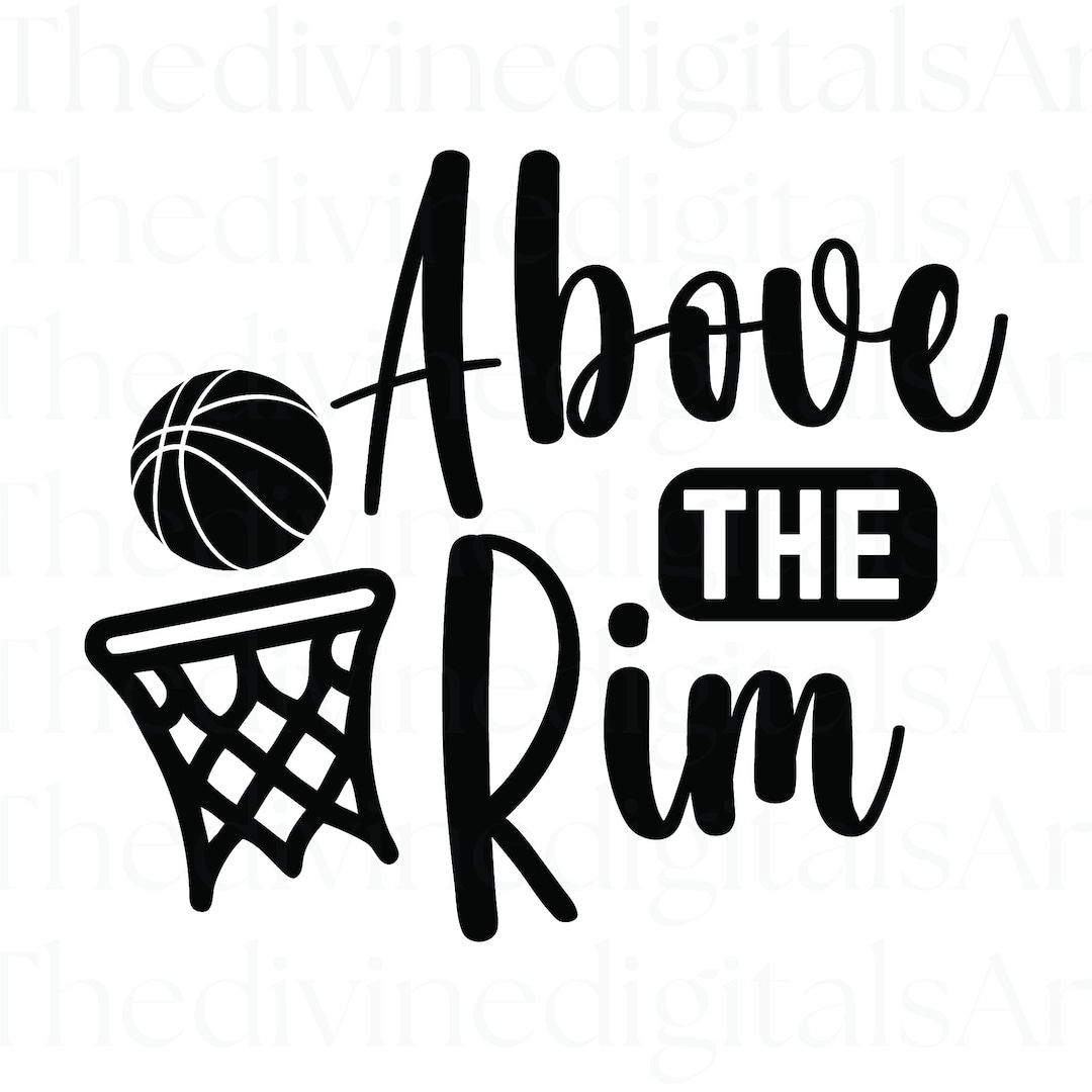 Above the Rim SVG, Above the Rim Shirt, Basketball SVG, Basketball Png ...