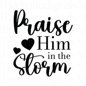 Prijs hem in de storm SVG, geloof, geloof png, geloof shirt, Jezus shirt, Jezus, God png, Cricut, bijbelvers shirt, loof de Heer, Cricut