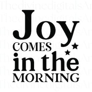 La alegría viene por la mañana SVG, camiseta de alegría, alegría svg, alegría, Dios es bueno, camiseta de Dios es bueno, Dios png, arte de Cristo, Cristo SVG, camisetas cristianas