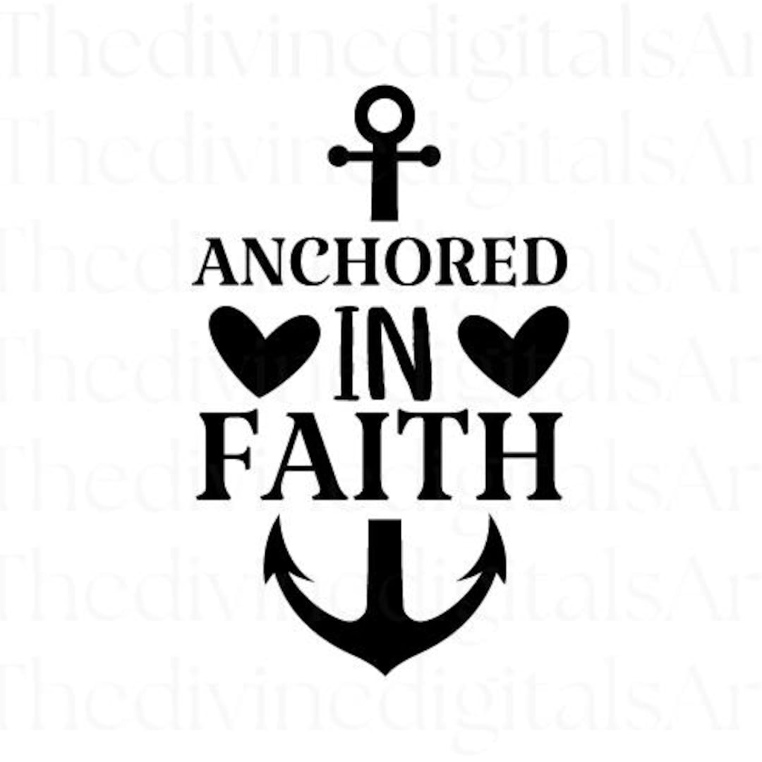 Anchored in Faith SVG, Faith Png, Faith Svg, Faith Over