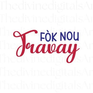 Fòk Nou Travay SVG, Haitian Creole Hustle Svg Design for Motivation, Digital Download Cricut Cutting File with PNG & JPEG, Kreyol Shirt Art