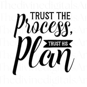 Trust the Process, Trust His Plan, Trust the Process Sticker, Trust the Process svg, Trust God, Trust in the Lord WIth All You Heart, Cricut