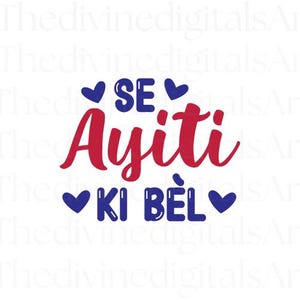 Se Ayiti Ki Bèl SVG, Haitian Pride Svg Design, Digital Download Cricut Cutting File with PNG and JPEG, Kreyol Culture Shirt Sublimation Art