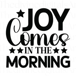 La alegría viene por la mañana SVG, camiseta de alegría, alegría svg, alegría, Dios es bueno, camiseta de Dios es bueno, Dios png, arte de Cristo, Cristo SVG, camisetas cristianas