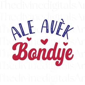 Ale Avèk Bondye SVG, Haitian Creole Faith Svg Design for Encouragement,Digital Download Cricut Cutting File with PNG & JPEG,Kreyol Shirt Art