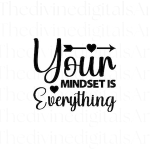 Your Mindset Is Everything SVG | Motivational Mental Health SVG File for Cricut, Growth Quote Cut File, Self Care Wellness SVG for Shirt Mug