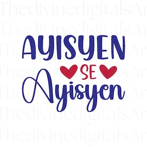 Ayisyen Se Ayisyen SVG, Haitian Creole Identity Svg Design for Pride, Digital Download Cricut Cutting File with PNG & JPEG, Kreyol Shirt Art