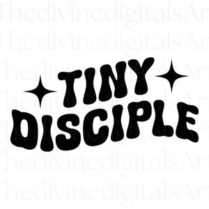 Tiny Disciple SVG, Tiny Disciples, Disciple of Christ Stickers, Disciple, Disciple of Christ Gift, Disciple of Christ, Cut File For Cricut