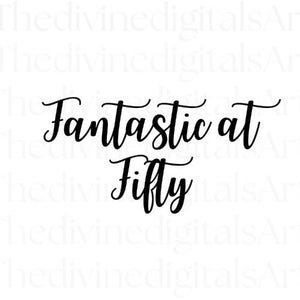 Cadeau 50e verjaardag, Fifty, Fantastic at Fifty SVG-bestand, gesneden bestand Cricut, svg, digitale download, digitale bestanden svg, svg-bestanden