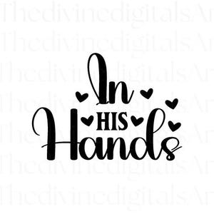 Nelle sue mani SVG, regali cristiani, cristiano, felpa cristiana, maglietta con versetto della Bibbia, cristiano, download digitale religioso, file di taglio Cricut