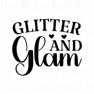 Glitter and Glam SVG, Fashion Girl Svg Design, Sparkle Shirt Svg, Digital Download Cricut Cutting File for Women or Girls, Sublimation Png