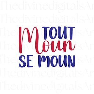 Tout Moun Se Moun SVG, Haitian Creole Svg Quote Design, Digital Download Cricut Cutting File with PNG and JPEG, Kreyol Saying Shirt Art