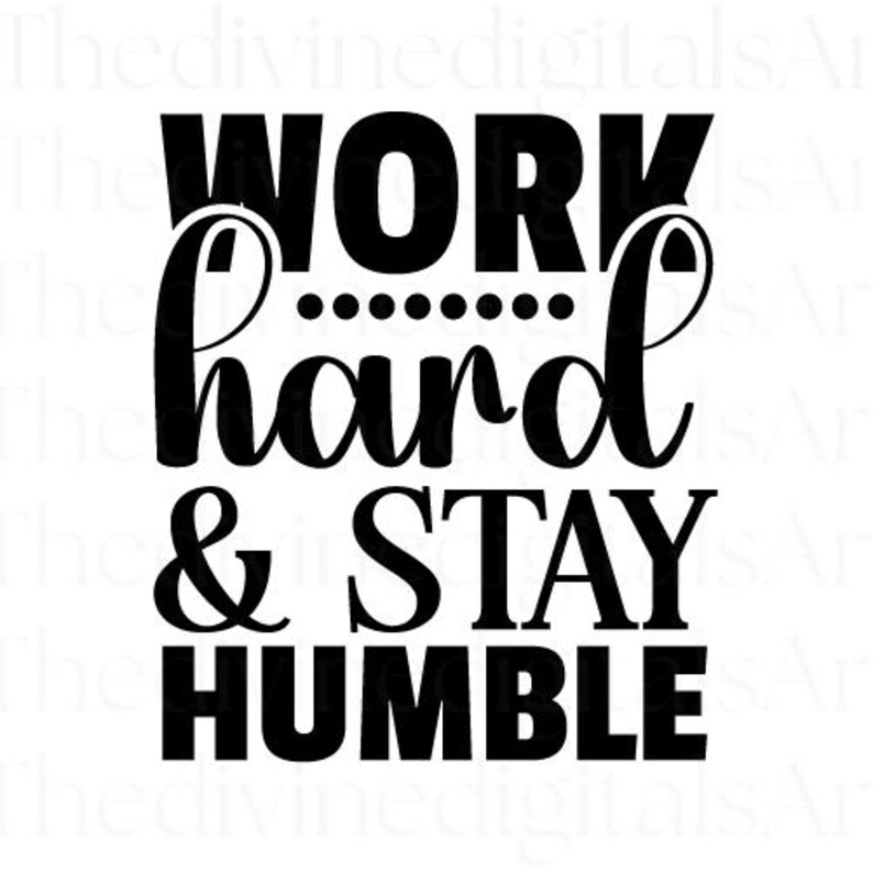 Work Hard and Stay Humble SVG | Motivational Svg File for Cricut ...