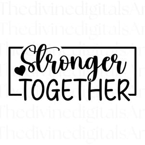 Más fuerte svg, Más fuerte juntos SVG, Más fuerte juntos png, Más fuerte juntos camiseta, Archivo de corte para Cricut, svg, Descarga digital, Digital