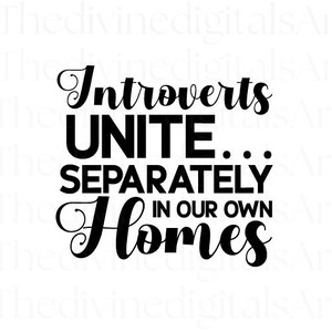 Introverts Unite Separately in Our Own Homes SVG, Funny Introvert Quote Cut File for Cricut and Silhouette Cameo, Humor PNG Design, Digital