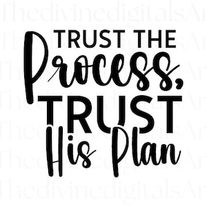 Trust the Process, Trust His Plan, Trust the Process Sticker, Trust the Process svg, Trust God, Trust in the Lord WIth All You Heart, Cricut