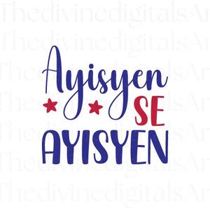 Ayisyen Se Ayisyen SVG, Haitian Creole Identity Svg Design for Pride, Digital Download Cricut Cutting File with PNG & JPEG, Kreyol Shirt Art