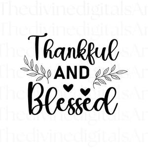 Thankful and Blessed, SVG, Thankful png, Thankful Shirt, Thankful Sweatshirt, Blessed, Blessed png, Blessed svg, Cricut FileDigital Download