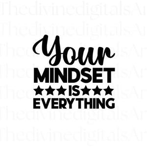Your Mindset Is Everything SVG | Motivational Mental Health SVG File for Cricut, Growth Quote Cut File, Self Care Wellness SVG for Shirt Mug