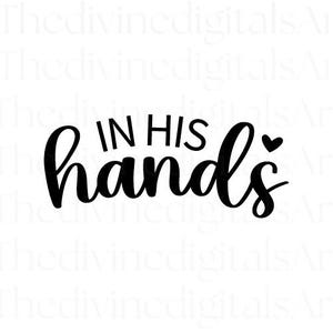 Nelle sue mani SVG, regali cristiani, cristiano, felpa cristiana, maglietta con versetto della Bibbia, cristiano, download digitale religioso, file di taglio Cricut