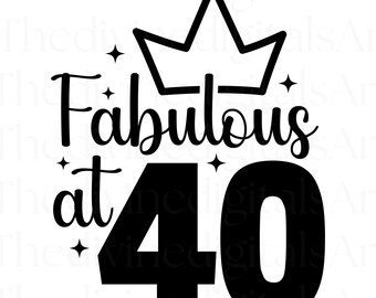 Fabulous at 40 SVG, Fabulous at 40, Fabulous SVG, 40th Birthday Card, 40th Birthday Gift, Cut File For Cricut, Digital Download, Digital