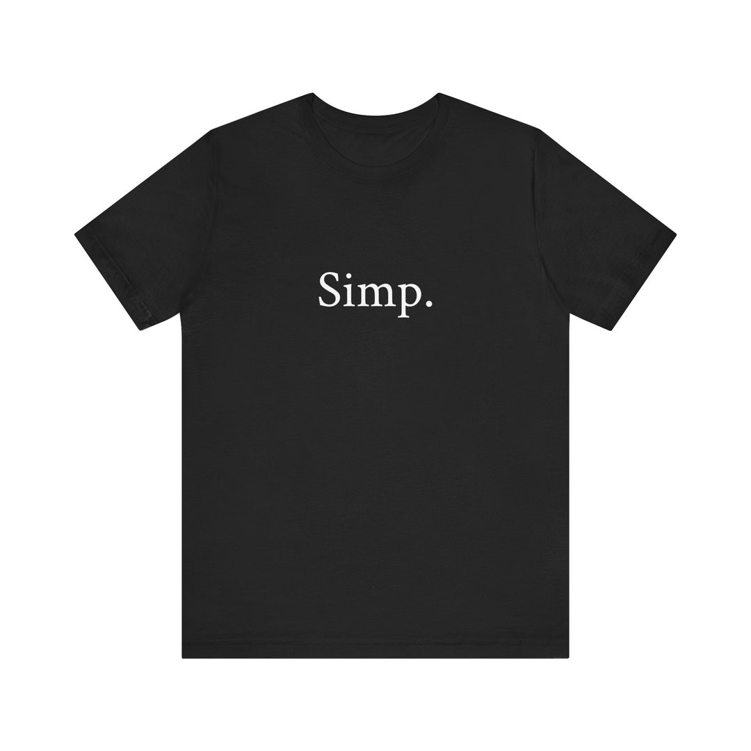 Simp T-shirt, Simp Shirt, Simp Merch, Gen Z Slang, Funny Sayings, Funny ...