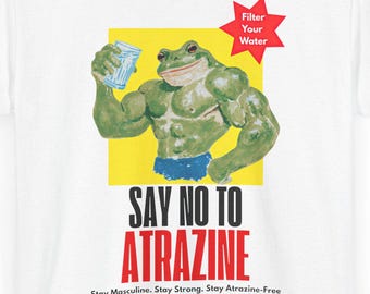Say No to Atrazine, funny frog shirt, friggin frogs, frickin frogs, Internet Humor, Retro Funny Frog Shirt, Frog Lovers Gag Gift Top