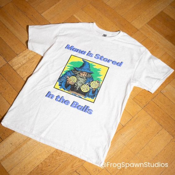 Mana is Stored in the Balls T-Shirt: Funny Gamer Gaming Meme Tee Videogame Boardgame Board Castlecore Dark Academia Unhinged Stupid Wizard