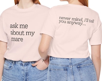 Ask Me About My Mare Funny Horse Unisex T-Shirt, Equestrian Humor Tee, Perfect Gift for Horse Lovers, Casual Wear for Horse Events