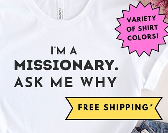 I'm a Missionary. Ask Me Why Shirt, Christian Shirt, Missionary Gift