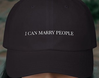 Embroidered 'I Can Marry People' Hat, Officiant Gift, Ordained Minister Gift, Wedding Officiant, Proposal Gift, Funny Ceremony Hat,
