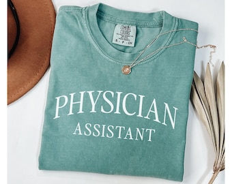 Physician Assistant Shirt, Comfort Colors® Physician Assistant Shirt, PA Graduation Gift, Physicians Associate, Healthcare Apparel