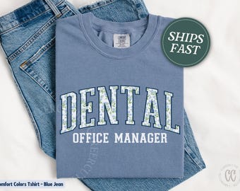 Dental Office Manager Shirt - Tshirts, Sweatshirts & Long Sleeve Tees Available (C2606)