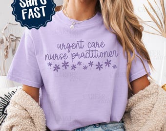 Urgent Care Nurse Practitioner Shirt, Floral UC Nurse Practitioner T-shirt, Urgent Care NP Tshirt, Nursing Shirts, Healthcare Apparel