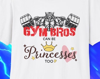 Gym Bros Can Be Princesses Too Funny Meme TShirt, Weight Lifting Fitness Princess Joke Tee, Bodybuilder Gift Shirt