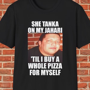 She Tanka On My Jahari Sal Vulcano Funny Meme TShirt, Impractical Innuendo Joke Tee, Stupid Gift Shirt