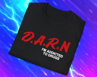 DARN I'm Addicted to Drugs Parody Joke Tee, Gift Shirt, Funny Meme TShirt, Y2K Shirt, Funny Gift, Sarcastic Shirt, White Elephant