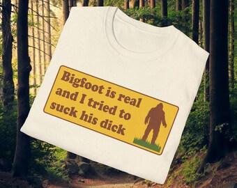 Bigfoot Is Real Funny Tee, Oddly Specific Joke Shirt