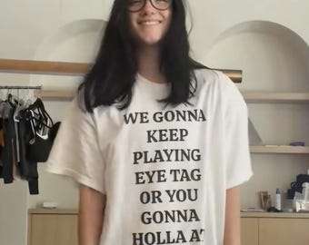 We Gonna Keep Playing Eye Tag Or You Gonna Holla At Your Boy Funny Meme TShirt, TikTok Gen Z Brainrot Charli Style Joke Tee