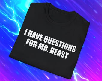 I Have Questions for Beast Funny Meme TShirt, Elizabeth Warren Joke Out of Context Quote Tee, YouTuber Gift Shirt