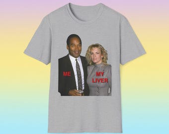 OJ and Nicole Me My Liver Funny Meme TShirt, Edgy Dark Humor Drinking Joke Tee, Gift Shirt for Partygoers